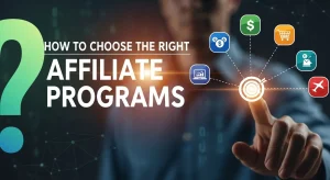 How to Choose the Right Affiliate Programs for Your Niche 