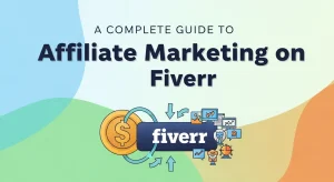 Complete Guide Affiliate Marketing Fiverr