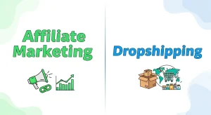 Affiliate Marketing vs Dropshipping