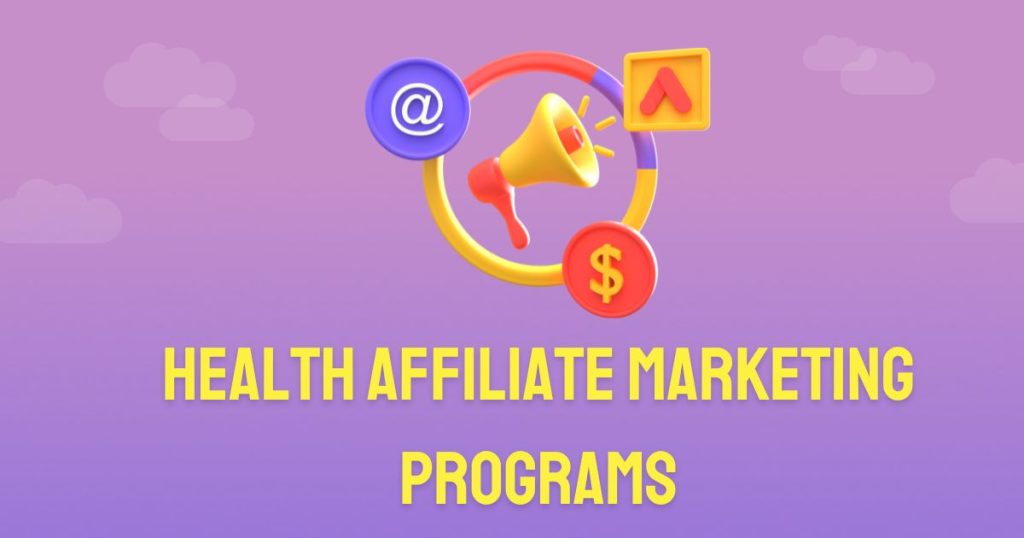 Health Affiliate Marketing Programs A Complete Guide