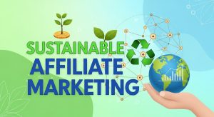 Sustainable Affiliate Marketing